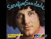 Serafim Saudade - O Verdadeiro Artista