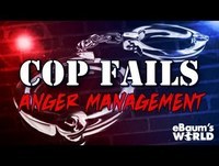 Cop Fails: Anger Management
