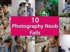 Top 10 Photography Noob Fails