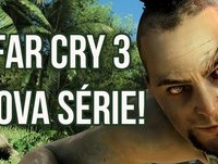 Far Cry 3 - Nova série que tal?