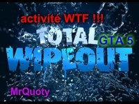 GTA 5 ONLINE activité WTF ' de MrQuoty (total wipeout)' !!