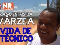 Fragmentos da Várzea - Vida de Técnico(Futebol de Várzea)