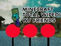 Minecraft - Total Wipeout w/ Friends