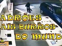 LADRÕES MAIS BURROS DO MUNDO  -  RIR ATÉ CAIR