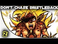 Monday Fails - Don't chase Bristleback