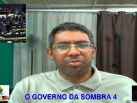 O GOVERNO DAS SOMBRAS  VIDEO 04
