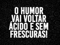 PREPARE-SE - O HUMOR VAI VOLTAR