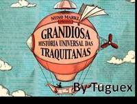 GRANDIOSA HISTÓRIA UNIVERSAL DAS TRAQUITANAS - O fogo 03-12-2012