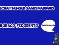Hunger games da MADRUGS - ETA BURACO FEDORENTO