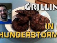 Grillin' in a Thunderstorm!