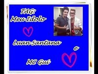 TAG: Meu Idolos ( Luan Santana E Mc Gui )